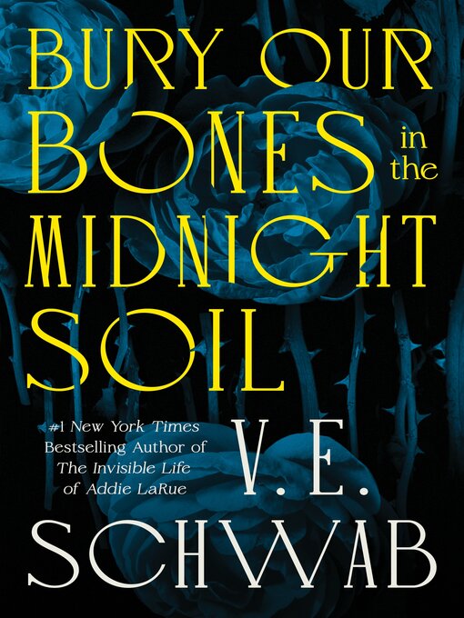 Title details for Bury Our Bones in the Midnight Soil by V. E. Schwab - Wait list